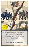 Echoes of a Divided Nation – 4 Classic American Civil War Novels - Amelia E. Barr ; Edward Everett Hale ; Thomas Nelson Page ; Thomas Boyd ; Daisy Miller - 4066339990173