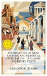 Foundations of Near Eastern and Classical Civilization – 3 Classic Antiquity Texts - Donald A. Mackenzie ; D. G. Hogarth ; Herodotus ; Grace Montgomery - 4066339991651