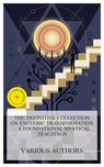 The Definitive Collection on Esoteric Transformation – 4 Foundational Mystical Teachings - S. L. MacGregor Mathers ; Herbert Silberer ; Max Heindel ; William Walker Atkinson ; Holly Mason - 4066339991828