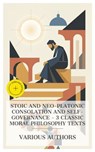 Stoic and Neo-Platonic Consolation and Self-Governance – 3 Classic Moral Philosophy Texts - Seneca ; Marcus Aurelius ; Anicius Manlius Severinus Boethius ; Holly Mason - 4066339991903