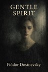 Gentle Spirit - Fiódor Dostoevsky - 7502319079256