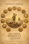 Decisive Moments in History 14 Historical Miniatures - Stefan Zweig - 7502319079980