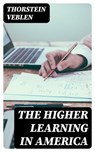 The Higher Learning in America - Thorstein Veblen - 8596547008651