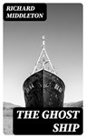 The Ghost Ship - Richard Middleton ; Lucas Finch - 8596547015697