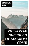 The Little Shepherd of Kingdom Come - John Jr. Fox ; Colton Marsh - 8596547020073