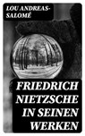 Friedrich Nietzsche in seinen Werken - Lou Andreas-Salomé ; Carsten Jäger - 8596547020349