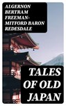 Tales of Old Japan - Algernon Bertram Freeman-Mitford Baron Redesdale ; Jackson Price - 8596547020356