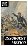 Insurgent Mexico - John Reed ; Adrian Foxley - 8596547021384