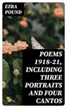 Poems 1918-21, Including Three Portraits and Four Cantos - Ezra Pound - 8596547022770