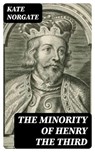 The Minority of Henry the Third - Kate Norgate ; Colton Marsh - 8596547037514