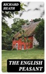 The English Peasant - Richard Heath ; Lucas Finch - 8596547086802