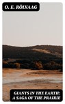Giants in the Earth: A Saga of the Prairie - O. E. Rölvaag ; Bret Alden - 8596547101765