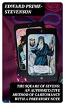 The Square of Sevens: An Authoritative Method of Cartomancy with a Prefatory Note - Edward Prime-Stevenson - 8596547121107