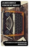 Studies in Contemporary Biography - James Bryce Viscount Bryce - 8596547224303