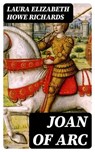 Joan of Arc - Laura Elizabeth Howe Richards ; Nora Caldwell - 8596547237303