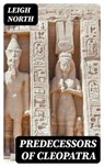 Predecessors of Cleopatra - Leigh North - 8596547244714