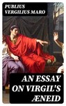 An Essay on Virgil's Æneid - Publius Vergilius Maro ; Lucas Alder - 8596547315025