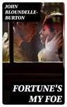 Fortune's My Foe - John Bloundelle-Burton - 8596547331544