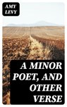 A Minor Poet, and Other Verse - Amy Levy ; Everett Carson - 8596547336433