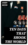 Ten Days That Shook the World - John Reed ; Adrian Foxley - 8596547357957
