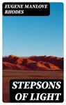 Stepsons of Light - Eugene Manlove Rhodes ; Jackson Price - 8596547359531
