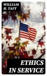 Ethics in Service - William H. Taft - 8596547360933