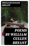 Poems by William Cullen Bryant - William Cullen Bryant ; Ursula Caldwell - 8596547374848