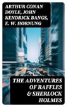The Adventures of Raffles & Sherlock Holmes - Arthur Conan Doyle ; John Kendrick Bangs ; E. W. Hornung ; Aria Caldwell - 8596547400387
