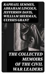 The Collected Memoirs of the Civil War Leaders - Raphael Semmes ; Abraham Lincoln ; Jefferson Davis ; William Sherman ; Ulysses Grant - 8596547402176