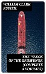 The Wreck of the Grosvenor (Complete 3 Volumes) - William Clark Russell ; Liam Alcott - 8596547404828