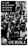 Ourika - Claire de Durfort duchesse de Duras ; Léo Lefebvre - 8596547425847