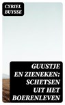 Guustje en Zieneken: Schetsen uit het boerenleven - Cyriel Buysse ; Bastiaan Hofman - 8596547474432