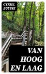 Van hoog en laag - Cyriel Buysse ; Bastiaan Hofman - 8596547475798