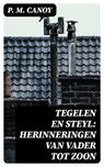 Tegelen en Steyl: Herinneringen van vader tot zoon - P. M. Canoy ; Jelle Verbeek - 8596547476719