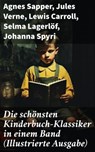 Die schönsten Kinderbuch-Klassiker in einem Band (Illustrierte Ausgabe) - Agnes Sapper ; Jules Verne ; Lewis Carroll ; Selma Lagerlöf ; Johanna Spyri ; Charles Dickens ; Mark Twain ; Harriet Beecher Stowe ; Robert Louis Stevenson ; Rudyard Kipling ; Carlo Collodi ; Else Ury - 8596547677802