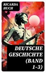 Deutsche Geschichte (Band 1-3) - Ricarda Huch - 8596547722151