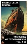 The Wreck of the Grosvenor (Vol. 1-3) - William Clark Russell ; Liam Alcott - 8596547723868