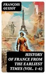 History of France from the Earliest Times (Vol. 1-6) - François Guizot ; Nolan Mercer - 8596547723981