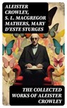 The Collected Works of Aleister Crowley - Aleister Crowley ; S. L. MacGregor Mathers ; Mary d'Este Sturges - 8596547727637