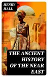 The Ancient History of the Near East - Henry Hall ; Gabriel Fox - 8596547733102