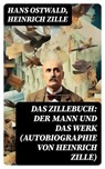 Das Zillebuch: Der Mann und das Werk (Autobiographie von Heinrich Zille) - Hans Ostwald ; Heinrich Zille ; Jonas Becker - 8596547737728