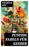 Funfzig Fabeln für Kinder - Wilhelm Hey ; Dominik Pfeiffer - 8596547738411