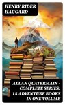 ALLAN QUATERMAIN – Complete Series: 18 Adventure Books in One Volume - Henry Rider Haggard - 8596547746928