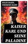Kaiser Karl und seine Paladine - Felix Dahn ; Therese Dahn ; Maximilian Hoffmann - 8596547749332