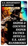 Sniper & Counter Sniper Tactics - Official U.S. Army Handbooks - U.S. Department of Defense - 8596547750628