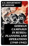 German Campaign in Russia: Planning and Operations (1940-1942) - U.S. Department of Defense - 8596547752615