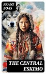 The Central Eskimo - Franz Boas ; Michael Wellesley - 8596547753339