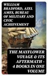 The Mayflower Voyage & Its Aftermath – 4 Books in One Volume - William Bradford ; Azel Ames ; Bureau of Military and Civic Achievement - 8596547753568