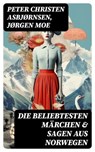 Die beliebtesten Märchen & Sagen aus Norwegen - Peter Christen Asbjørnsen ; Jørgen Moe ; Jonas Becker - 8596547759089