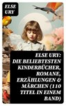 Else Ury: Die beliebtesten Kinderbücher, Romane, Erzählungen & Märchen (110 Titel in einem Band) - Else Ury - 8596547763574